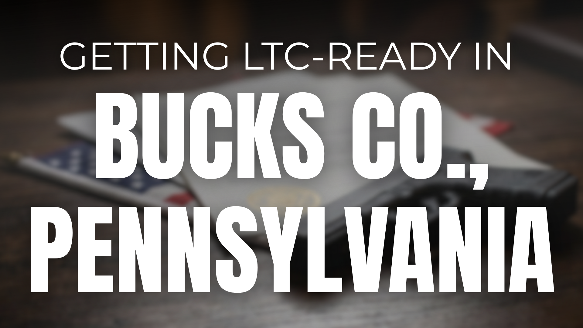 Getting LTC-Ready in Bucks County, PA